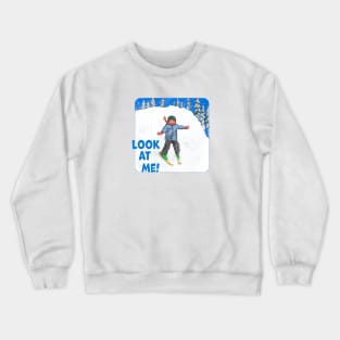 Kids Learn To Ski, Look At Me! Crewneck Sweatshirt